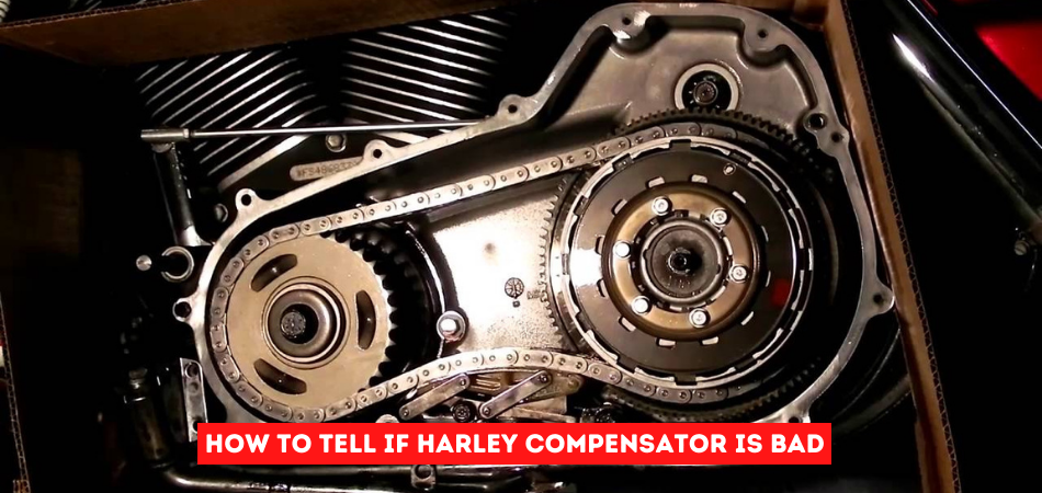 How to Tell if Harley Compensator Is Bad