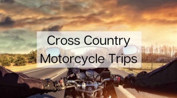 How Do You Prepare For a Motorcycle Cross Country Trip