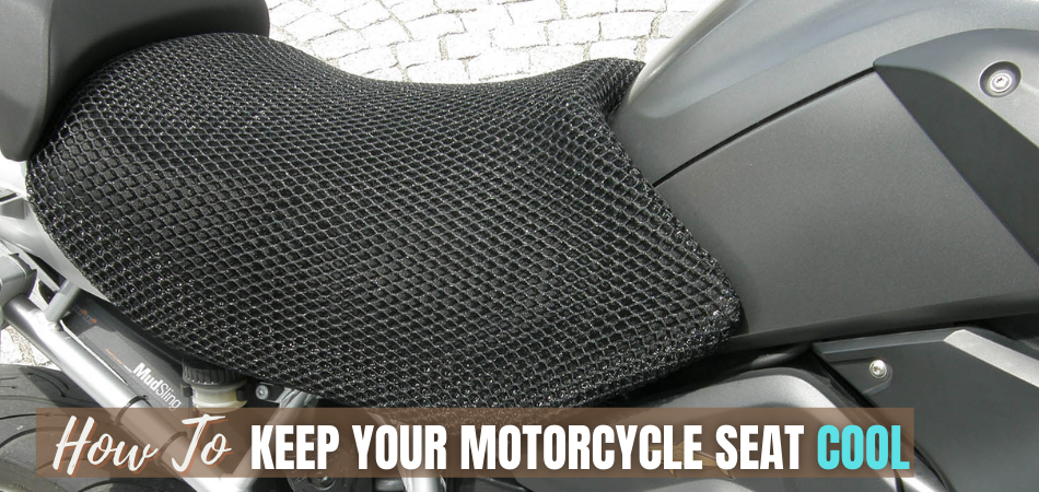 How To Keep Your Motorcycle Seat Cool